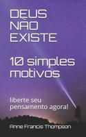 DEUS N�O EXISTE 10 simples motivos: liberte seu pensamento agora! 1096112795 Book Cover