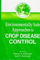Environmentally Safe Approaches to Crop Disease Control 0849326273 Book Cover