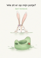 Wie zit er op mijn potje? (Dutch Edition) 9083721515 Book Cover