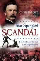 Star Spangled Scandal: Sex, Murder, and the Trial that Changed America 1621578054 Book Cover