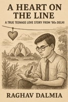 A Heart on the Line: A True Teenage Love Story from '90s Delhi B0FQCWJNTS Book Cover