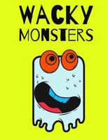 Wacky Monsters: Coloring Book 1500269719 Book Cover