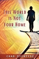 This World Is Not Your Home 1955285330 Book Cover