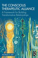 The Conscious Therapeutic Alliance: A Framework for Building Transformative Relationships 1041167725 Book Cover
