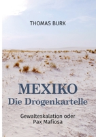 Mexiko - Die Drogenkartelle: Gewalteskalation oder Pax Mafiosa (German Edition) 3751988866 Book Cover