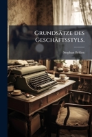 Grundsätze Des Geschäftsstyls Mit Besonderer Beziehung Auf Die Schriftlichen Arbeiten Bei Der Forstverwaltung... 1276610556 Book Cover