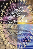 Life Cycles: Your Emotional Journey to Freedom and Happiness 0967313090 Book Cover