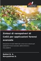 Sintesi di nanopolveri di CeO2 per applicazioni forensi avanzate: Nanopolveri di CeO2 fabbricate come nuovo sensore per applicazioni forensi avanzate, ... e fotocatalitiche (Italian Edition) 6207573684 Book Cover
