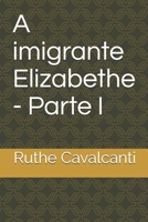 A imigrante Elizabethe - Parte I B08DSYS3LW Book Cover