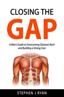 Closing the Gap: A Men’s Guide to Overcoming Diastasis Recti and Building a Strong Core B0DX6X9JV1 Book Cover