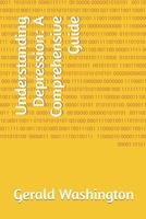 Understanding Depression: A Comprehensive Guide B0C9S7KKG9 Book Cover
