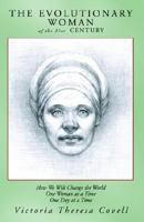 The Evolutionary Woman of the 21st Century: How We Will Change the World One Woman at a Time One Day at a Time 1413446043 Book Cover