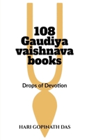 108 Gaudiya Vaishnava Books: Drops of Devotion B0F8B652XW Book Cover
