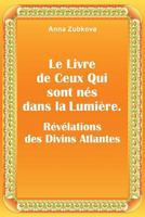 Le Livre de Ceux qui sont nés dans la Lumière. Révélations des Divins Atlantes 1533027498 Book Cover