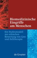 Biomedizinische Eingriffe am Menschen: Ein Stufenmodell zur ethischen Bewertung von Gen- und Zelltherapie 3110213060 Book Cover