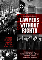 Lawyers Without Rights: The Fate of Jewish Lawyers in Berlin after 1933 164105199X Book Cover