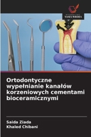 Ortodontyczne wypelnianie kanalów korzeniowych cementami bioceramicznymi (Polish Edition) 6630184955 Book Cover