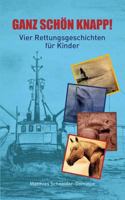 Ganz sch?n knapp!: Vier Rettungsgeschichten f?r Kinder 3740732326 Book Cover