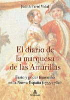 El diario de la marquesa de las Amarillas: Fasto y poder femenino en la Nueva España (1755-1760) (Spanish Edition) 3034354061 Book Cover