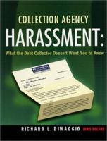 Collection Agency Harassment: What the Debt Collector Doesn't Want You to Know 0971711909 Book Cover