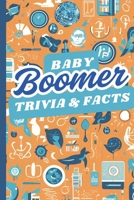 Baby Boomer Trivia And Facts: Take A Fun Walk Down Memory Lane B0DY1WY3TV Book Cover