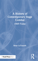 A History of Contemporary Stage Combat: 1969 - Today 1138295485 Book Cover