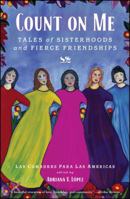 Count on Me: Tales of Sisterhoods and Fierce Friendships 1451642016 Book Cover