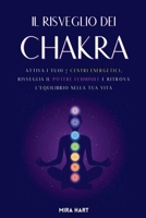 Il Risveglio dei Chakra: Attiva i Tuoi 7 Centri Energetici, Risveglia il Potere Femminile e Ritrova l'Equilibrio nella Tua Vita (Italian Edition) B0DPNGW978 Book Cover