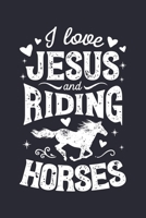 I Love Jesus and Riding Horses: Horse Lined Notebook, Journal, Organizer, Diary, Composition Notebook, Gifts for Horse Riders and Lovers 1706269080 Book Cover
