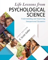 Life Lessons from Psychological Science: Understanding and Improving Interpersonal Dynamics 1516588711 Book Cover