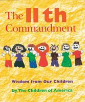 The Eleventh Commandment: Wisdom from Our Children 1683363582 Book Cover