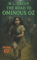 The Road to Ominous Oz (Nightmares of Oz) B0FGK4CZS6 Book Cover