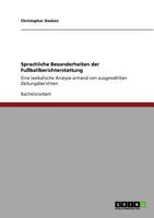 Sprachliche Besonderheiten der Fußballberichterstattung: Eine lexikalische Analyse anhand von ausgewählten Zeitungsberichten 3640883470 Book Cover