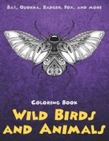 Wild Birds and Animals - Coloring Book - Bat, Quokka, Badger, Fox, and more B08C97X35S Book Cover