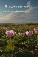 Rinascita Interiore: Il Tuo Potere di Trasformazione (Italian Edition) B0DSTS287Q Book Cover