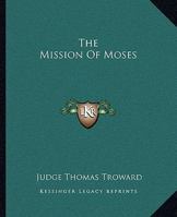 The Mission Of Moses 1425330088 Book Cover