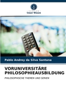 VORUNIVERSITÄRE PHILOSOPHIEAUSBILDUNG: PHILOSOPHISCHE THEMEN UND SERIEN 6203517070 Book Cover