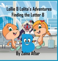 Lollie and Lolita's Adventures: Finding Letter B: Alphabet Airplane: Finding Letter B (2) (1) 1916291708 Book Cover