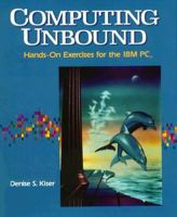 Computing Unbound : Hands on Exercises for the IBM PC, With Two Optional Exercises for the Macintosh/Book With Software 0393956660 Book Cover