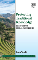 Protecting Traditional Knowledge: Lessons from Global Case Studies 1788978846 Book Cover