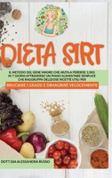 Dieta Sirt: Il Metodo del Gene Magro che aiuta a perdere 3,5 kg in 7 giorni attraverso un piano alimentare semplice che raggruppa deliziose ricette ... e dimagrire velocemente. 180118920X Book Cover