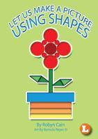 Let Us Make A Picture Using Shapes 1925863204 Book Cover