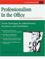 Professionalism in the Office: Proven Techniques For Administrators, Secretaries, and Coordinators 1560526068 Book Cover