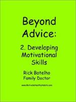 Beyond Advice 2: Developing Motivational Skills 0970673825 Book Cover