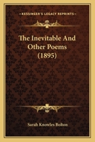 The Inevitable, and Other Poems 1163885916 Book Cover