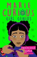 Undercover Gamer: Book 3 (Marie Curious, Girl Genius) 1408360098 Book Cover
