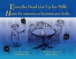 Even the Dead Get Up for Milk / Hasta Los Muertos Se Levantan Por Leche 0979299101 Book Cover