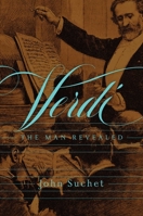 Verdi: The Man Revealed 1681777681 Book Cover