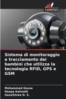 Sistema di monitoraggio e tracciamento dei bambini che utilizza la tecnologia RFID, GPS e GSM (Italian Edition) 620859491X Book Cover
