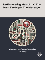 Rediscovering Malcolm X: The Man, The Myth, The Message 1022905872 Book Cover
